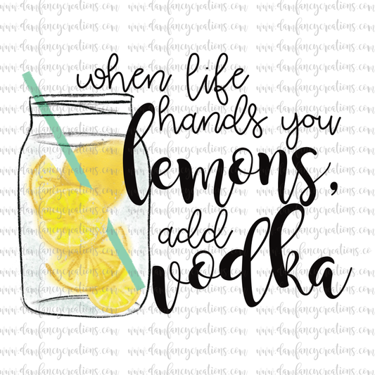 when life hands you lemons, add vodka
