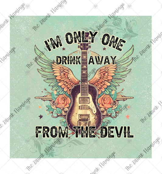 149- One Drink Away  WHITE decal