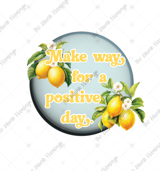 170- Make way for a Positive Day WHITE decal