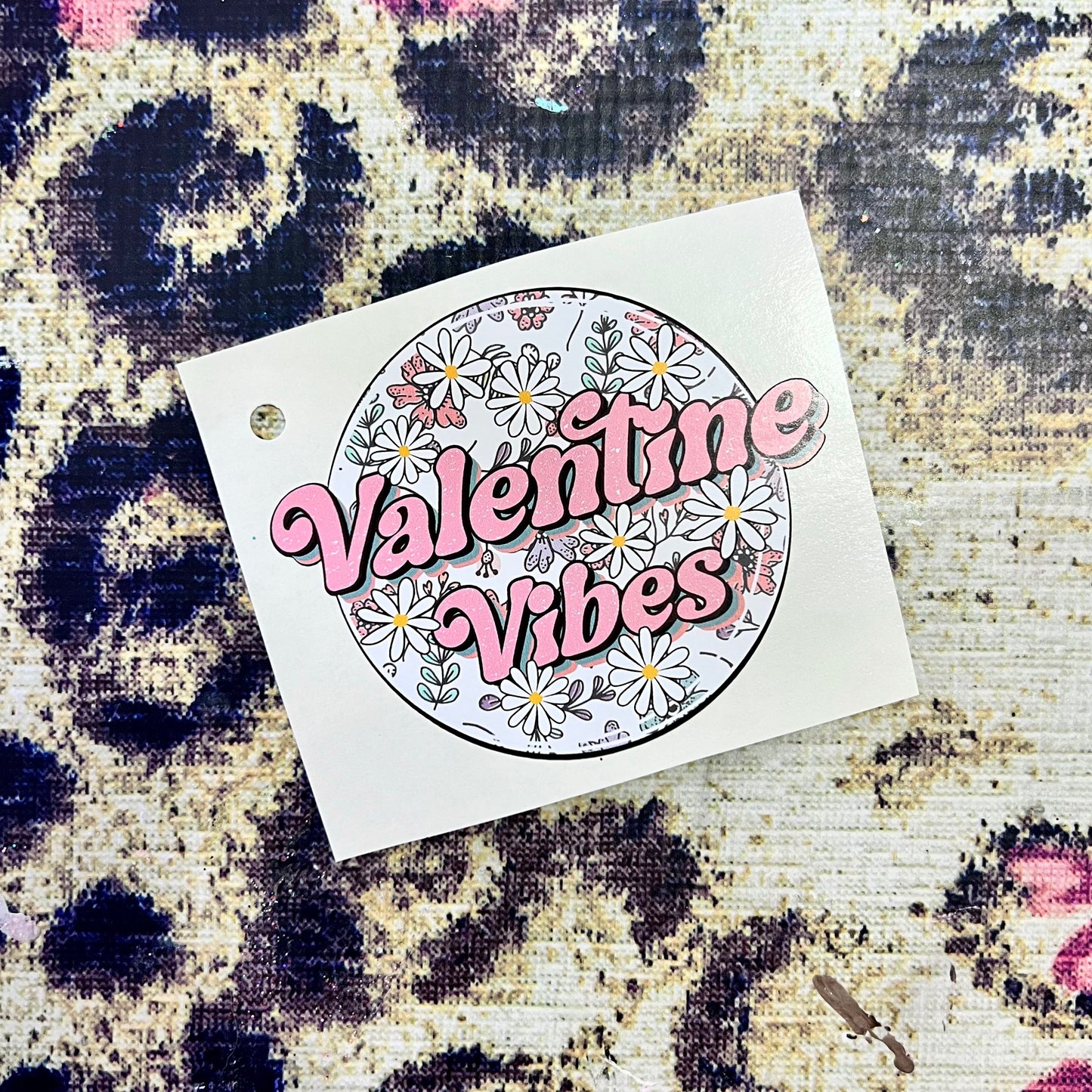 2- Valentine vibes  vinyl decal (white backing)